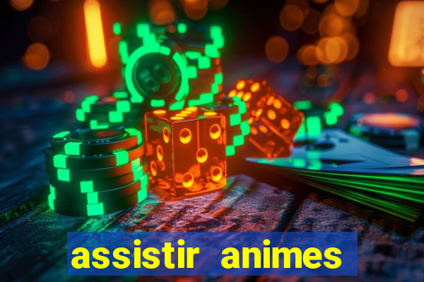 assistir animes online dublado