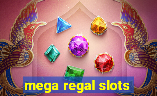 mega regal slots