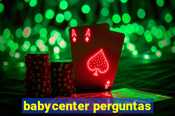 babycenter perguntas