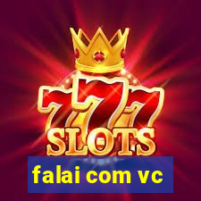 falai com vc