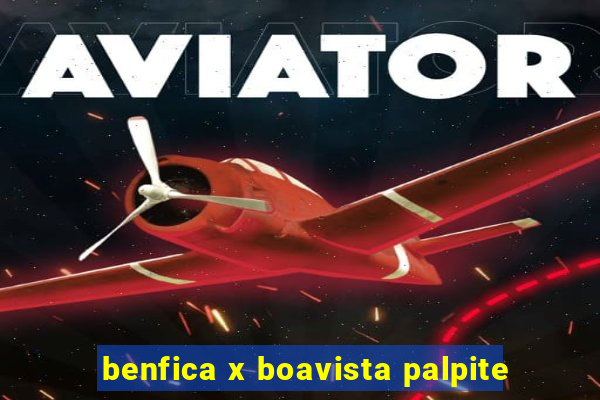 benfica x boavista palpite