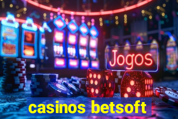 casinos betsoft