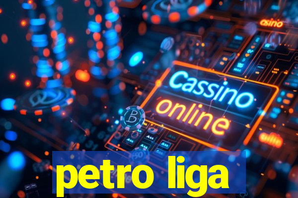 petro liga