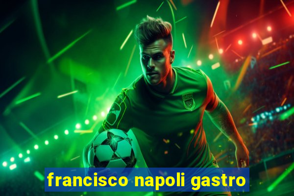 francisco napoli gastro