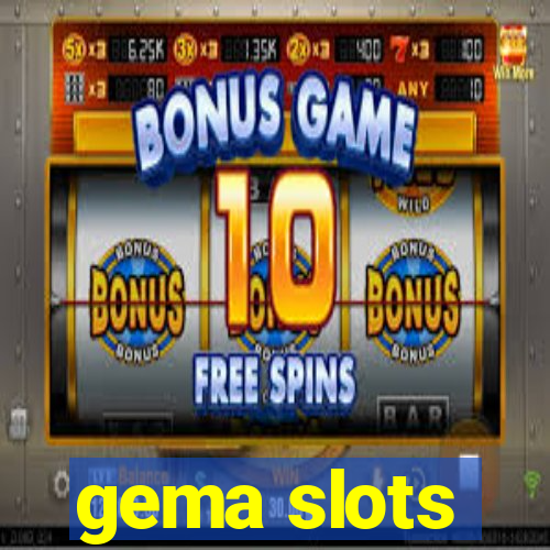 gema slots