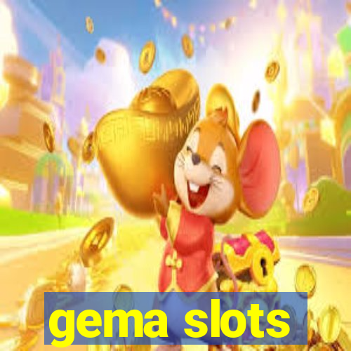 gema slots