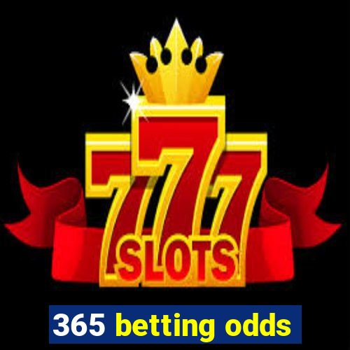 365 betting odds