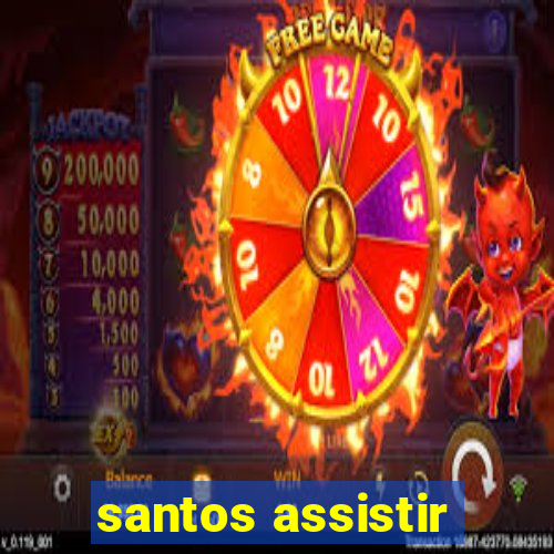 santos assistir