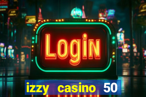 izzy casino 50 free spins