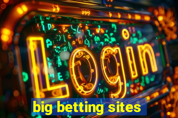 big betting sites