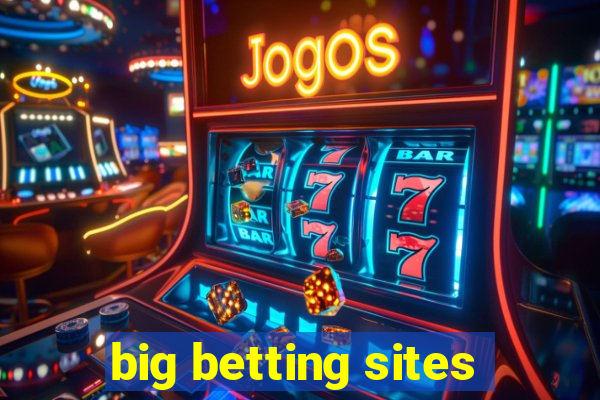 big betting sites