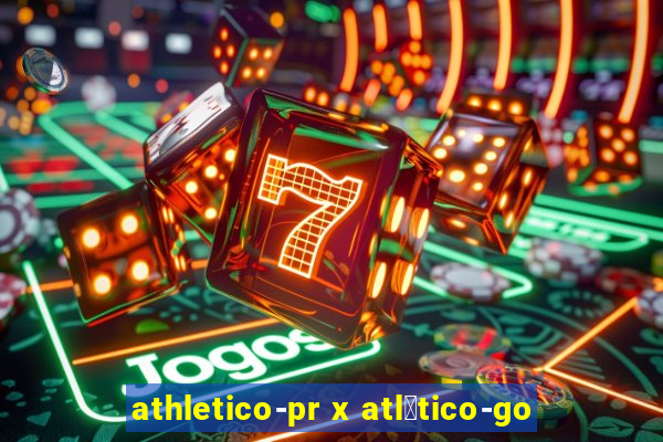 athletico-pr x atl茅tico-go