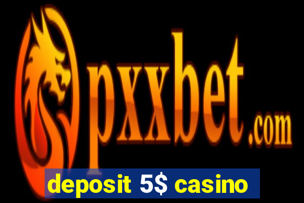 deposit 5$ casino