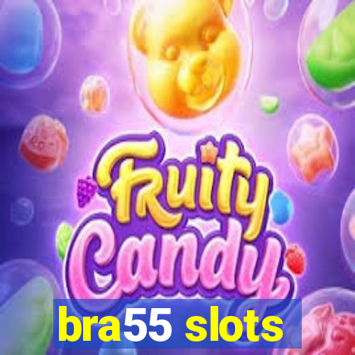 bra55 slots