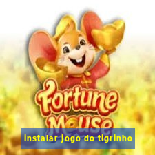 instalar jogo do tigrinho