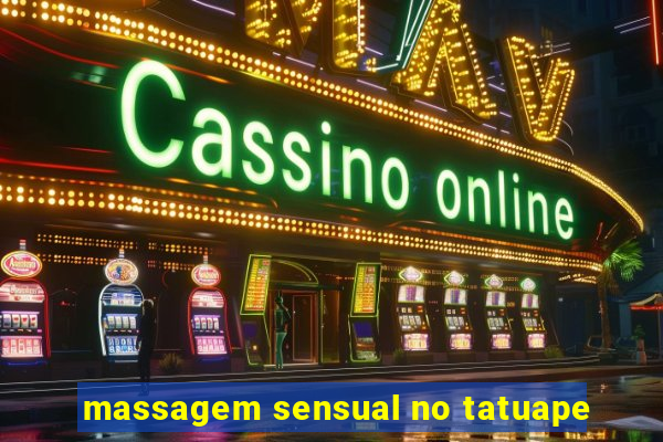 massagem sensual no tatuape