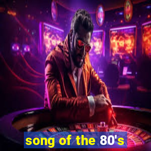 song of the 80's