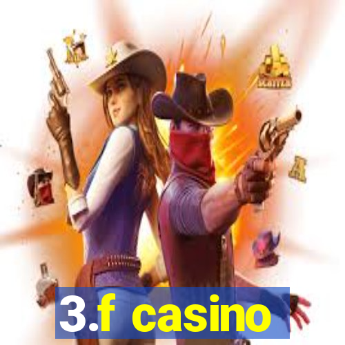 3.f casino