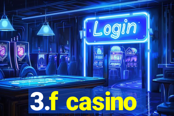 3.f casino