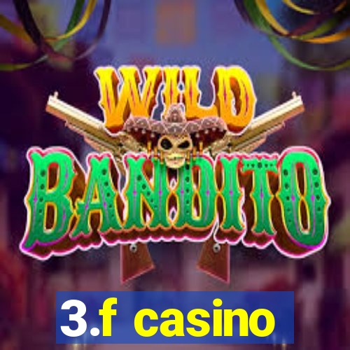 3.f casino