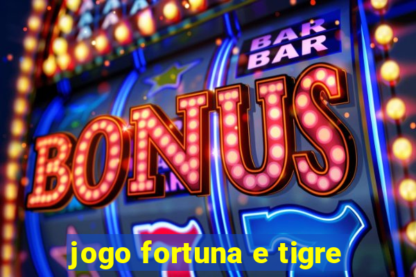 jogo fortuna e tigre