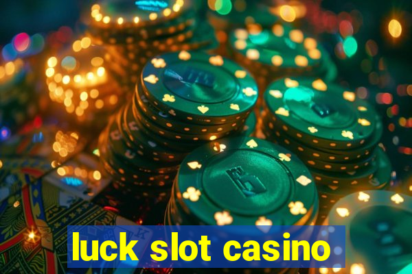 luck slot casino