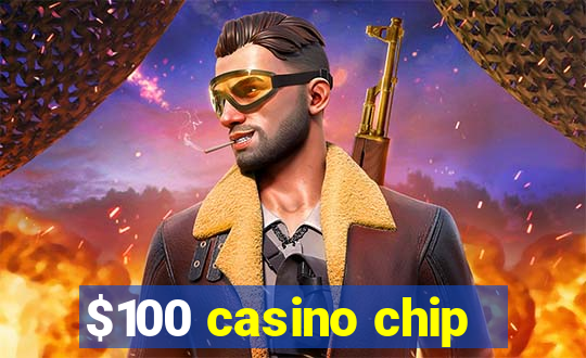 $100 casino chip