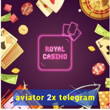 aviator 2x telegram