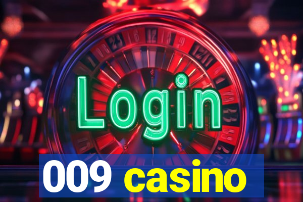 009 casino