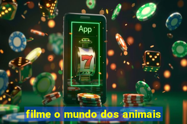 filme o mundo dos animais