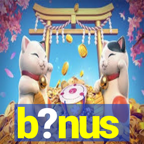 b?nus