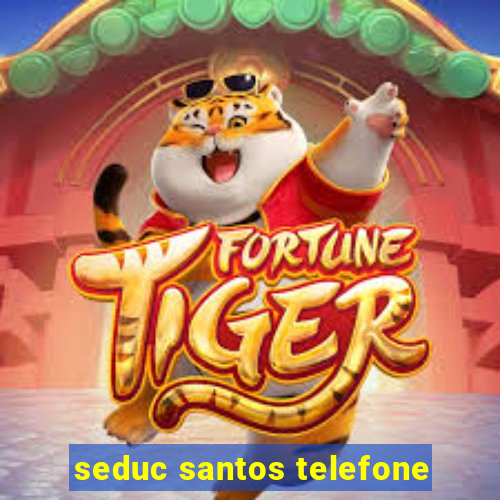 seduc santos telefone