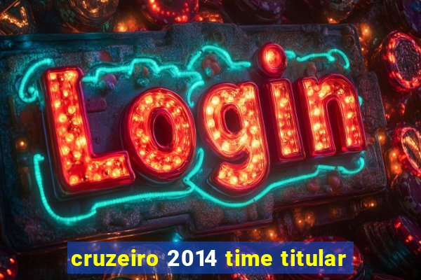 cruzeiro 2014 time titular