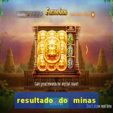 resultado do minas cap hoje