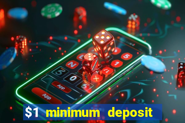 $1 minimum deposit online casino usa