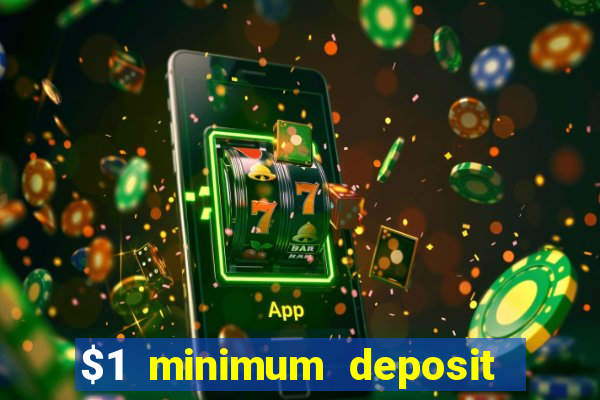 $1 minimum deposit online casino usa