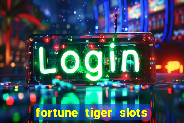 fortune tiger slots 茅 confi谩vel