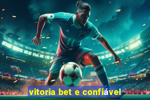 vitoria bet e confiável