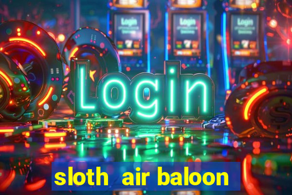 sloth  air baloon