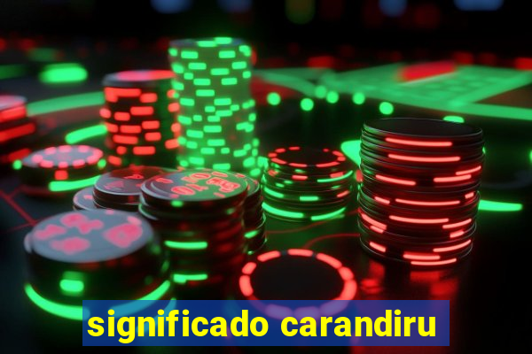 significado carandiru