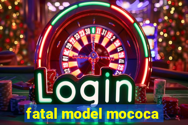 fatal model mococa