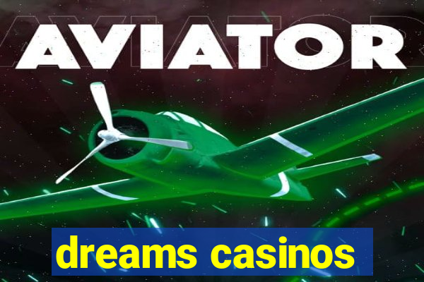 dreams casinos