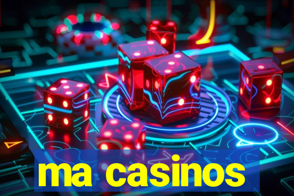 ma casinos