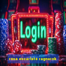 rosa escarlate ragnarok