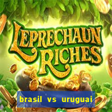 brasil vs uruguai ao vivo multicanais