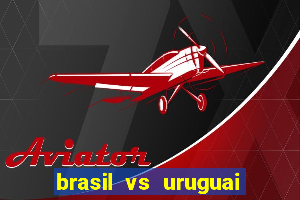 brasil vs uruguai ao vivo multicanais