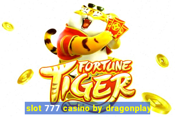 slot 777 casino by dragonplay