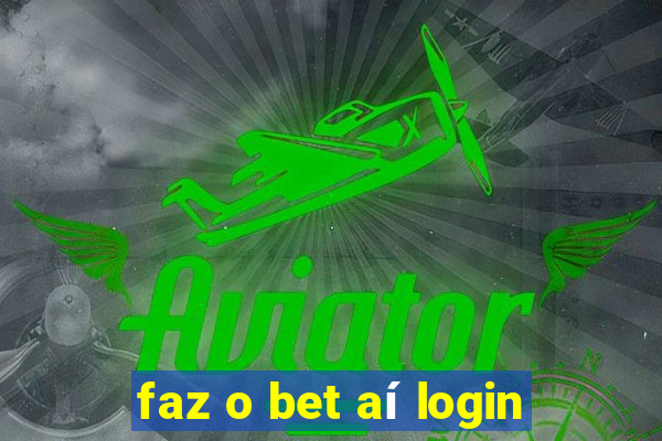 faz o bet aí login