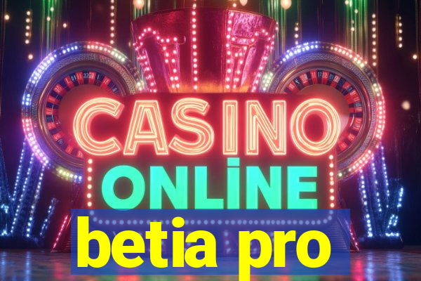 betia pro