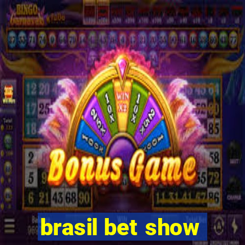 brasil bet show